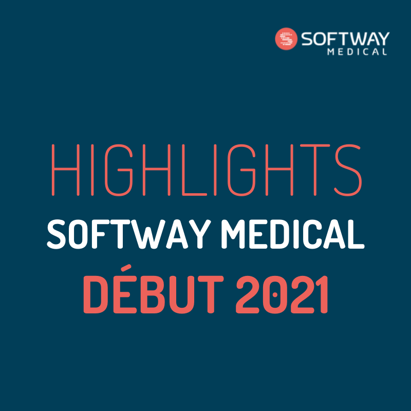 Les 10 actus qui ont marqué ce début d’année 2021 chez SOFTWAY MEDICAL !